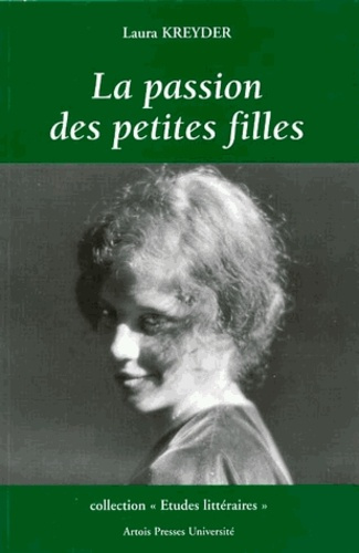 La passion des petites filles. Histoire de l'enfance féminine de la Terreur à Lolita