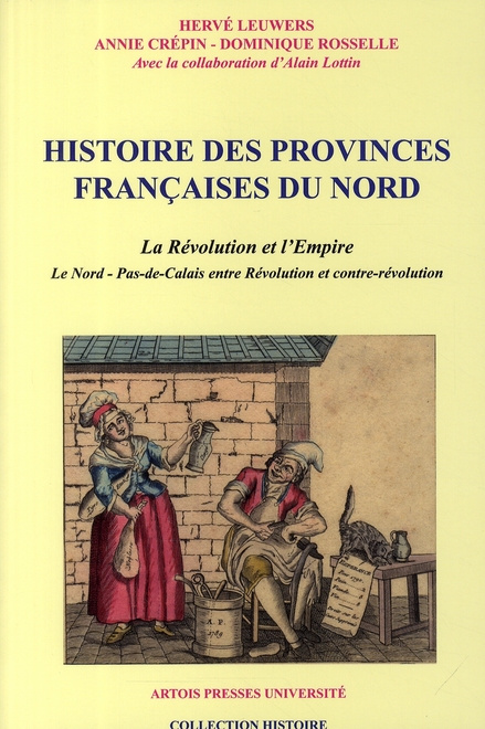 Histoire des provinces françaises du Nord. Tome 4, La Révolution et l'Empire - Le Nord-Pas-de-Calais