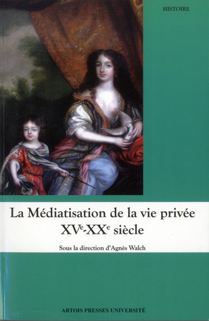 La médiatisation de la vie privée XVe-XXe siècle