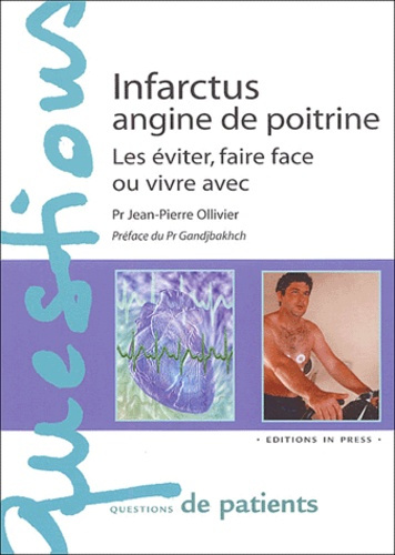 Infarctus, angine de poitrine. Les éviter, faire face ou vivre avec