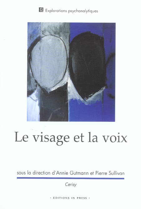 Le visage et la voix. Colloque de Cerisy-La-Salle (juillet 2002)