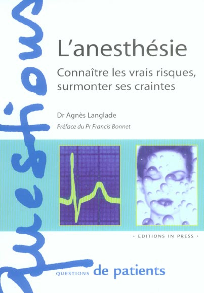 L'anesthésie. Connaître les vrais risques, surmonter ses craintes