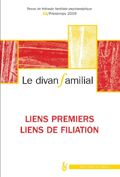 Le divan familial N° 22, Printemps 2009 : Liens précoces, liens de filiation
