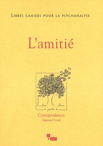 Libres cahiers pour la psychanalyse N° 19, Printemps 2009 : L'amitié