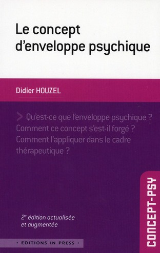 Le concept d'enveloppe psychique. 2e édition revue et augmentée