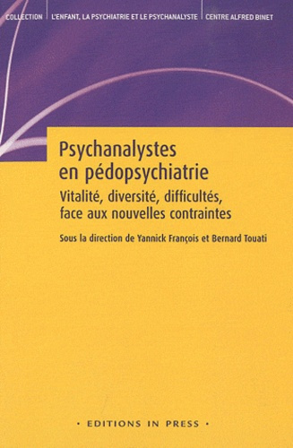Psychanalystes en pédopsychiatrie. Vitalité, diversité, difficultés, face aux nouvelles contraintes