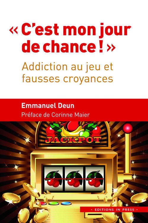 C'est mon jour de chance ! Addiction au jeu et fausses croyances