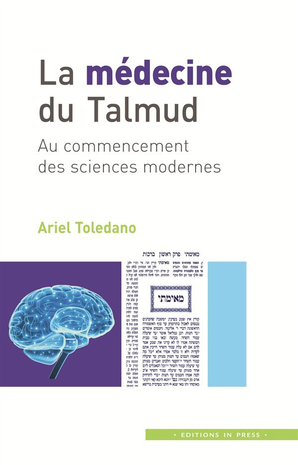 La médecine du Talmud. Au commencement des sciences modernes