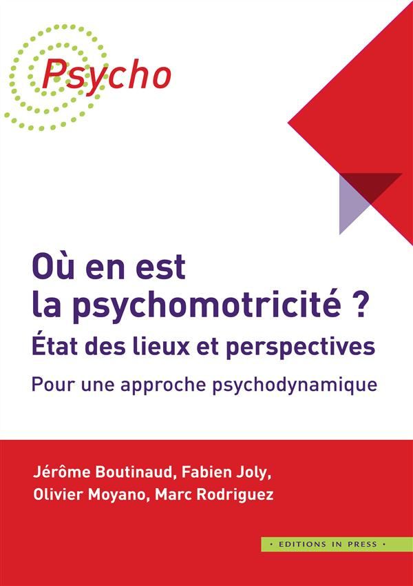 Où en est la psychomotricité ? Etat des lieux et perspectives. Pour une approche psychodynamique