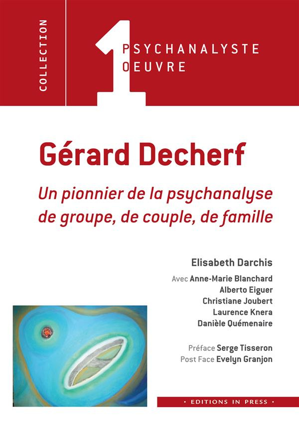 Gérard Decherf. Un pionnier de la psychanalyse de groupe, de couple et de famille