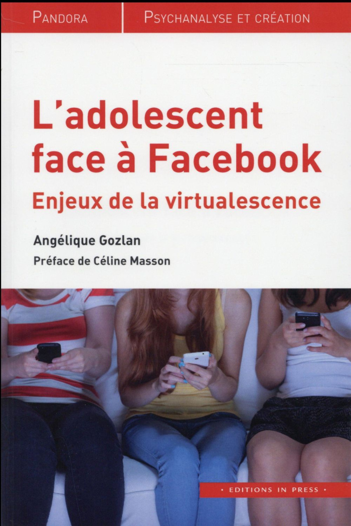 L'adolescent face à Facebook. Enjeux de la virtualescence