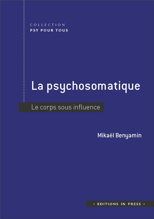 La psychosomatique. Le corps sous influence