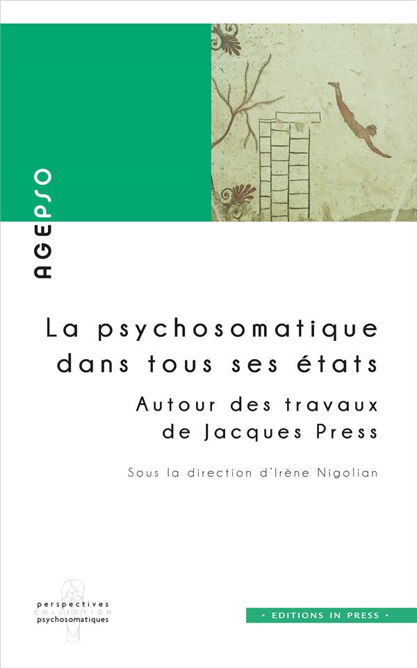 La psychosomatique dans tous ses états. Autour des travaux de Jacques Press