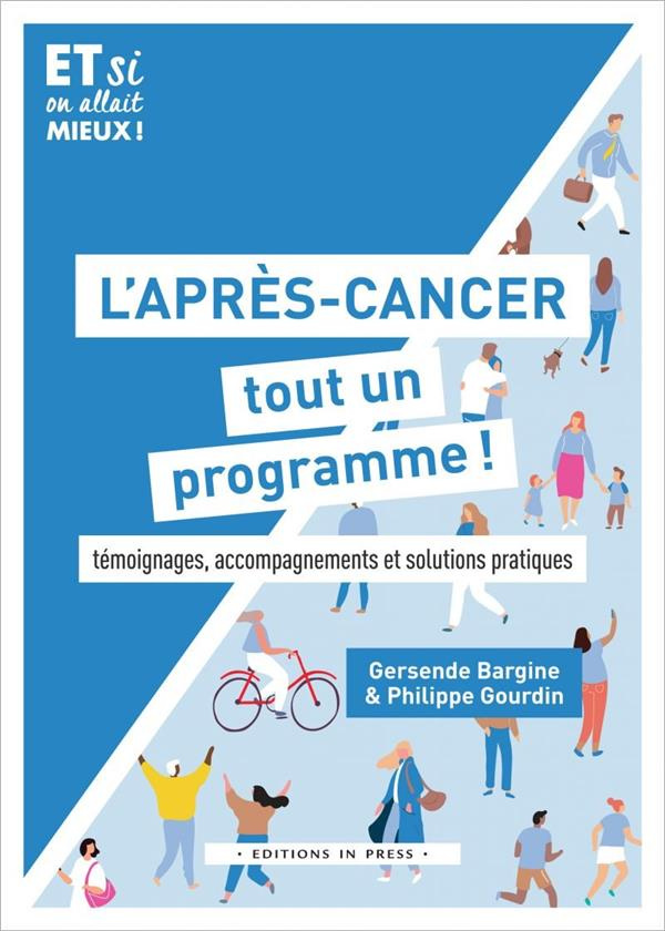 L'après-cancer, tout un programme ! Témoignages, accompagnements et solutions pratiques