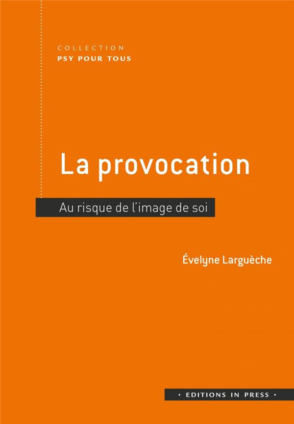 La provocation. Au risque de l'image de soi