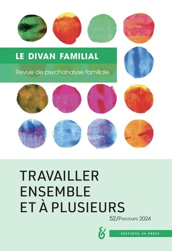 Le divan familial N° 52, printemps 2024 : Travailler ensemble et à plusieurs