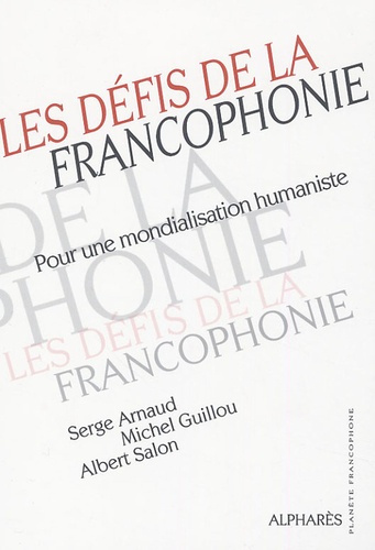 Les défis de la Francophonie. Pour une mondialisation humaniste