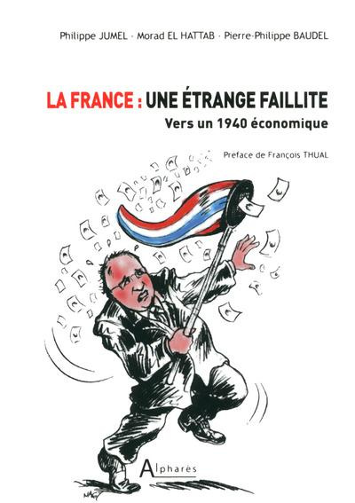 La France : une étrange faillite. Vers un 1940 économique
