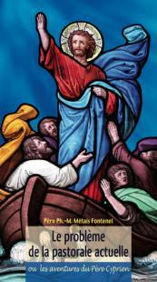Le problème de la pastorale actuelle. Ou les aventures du père Cyprien