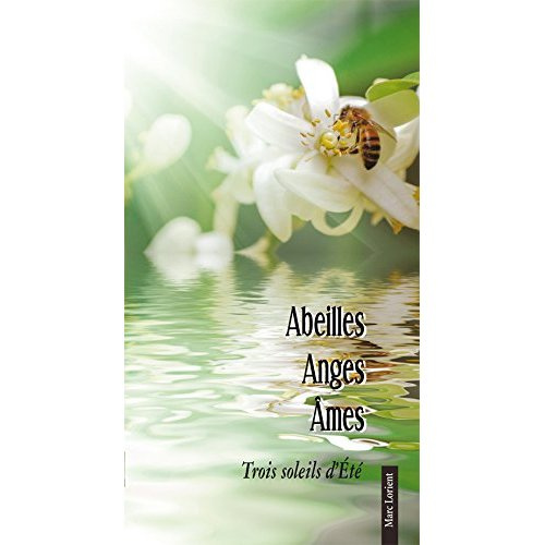 Abeilles, anges, âme. Trois soleils d'été