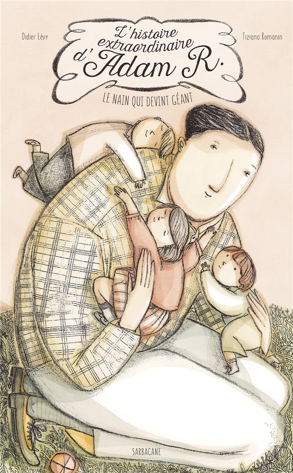 L'histoire extraordinaire d'Adam R. Le nain qui devint géant