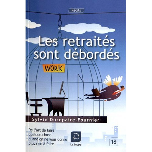 Les retraités sont débordés. De l'art de faire quelques chose quand on ne vous donne plus rien à fai