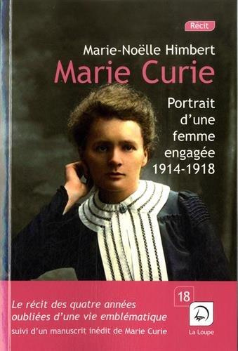 Marie Curie. Portrait d'une femme engagée 1914-1918 [EDITION EN GROS CARACTERES