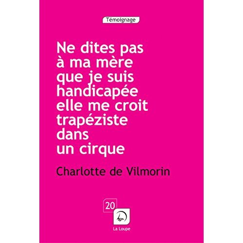Ne dites pas à ma mère que je suis handicapée, elle me croit trapéziste dans un cirque [EDITION EN G