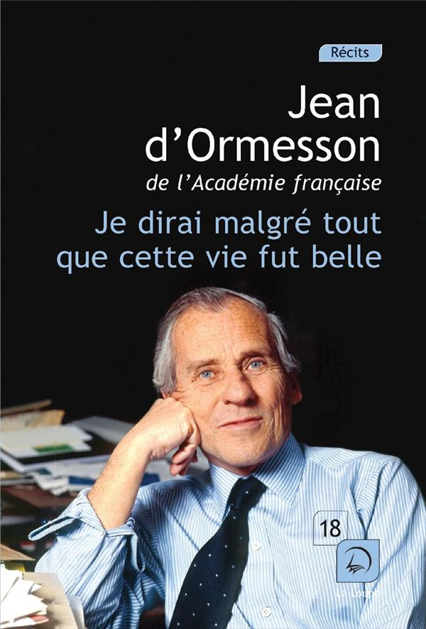 Je dirai malgré tout que cette vie fut belle. Volume 2 [EDITION EN GROS CARACTERES