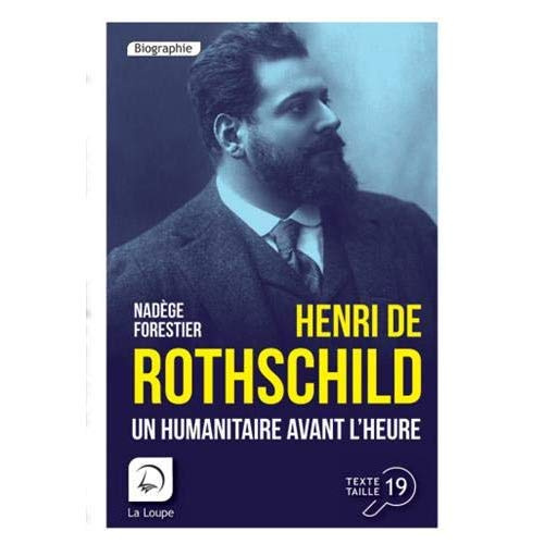 Henri de Rothschild. Un humanitaire avant l'heure [EDITION EN GROS CARACTERES