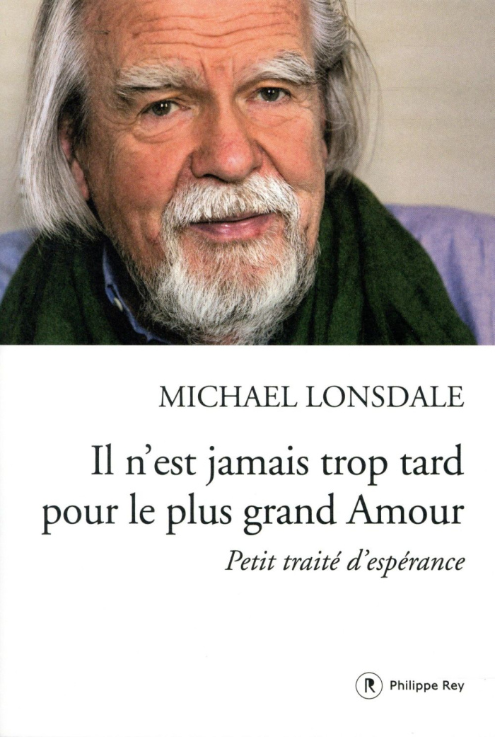 Il n'est jamais trop tard pour le plus grand Amour. Petit traité d'espérance
