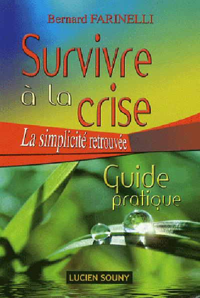 Survivre à la crise. La simplicité retrouvée, Guide pratique