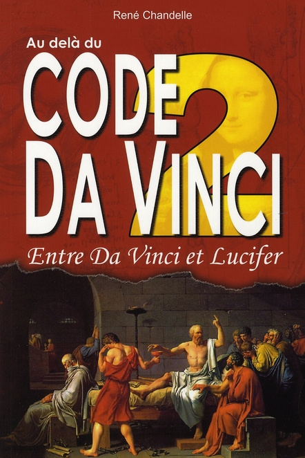Au delà du Code Da Vinci. Tome 2, Entre Da Vinci et Lucifer