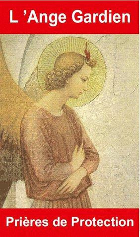 L'ange gardien. Prières de protection