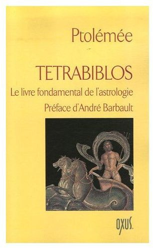 Tétrabiblos. Le livre fondamental de l'astrologie