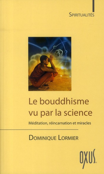 Le Bouddhisme vu par la science. Méditation, réincarnation et miracles