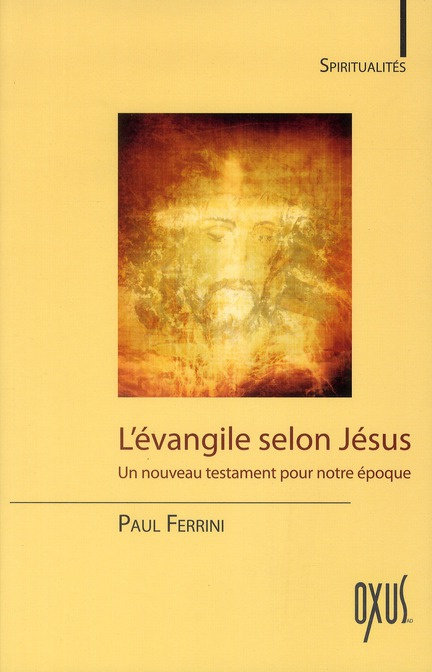 L'évangile selon Jésus. Un nouveau testament pour notre époque
