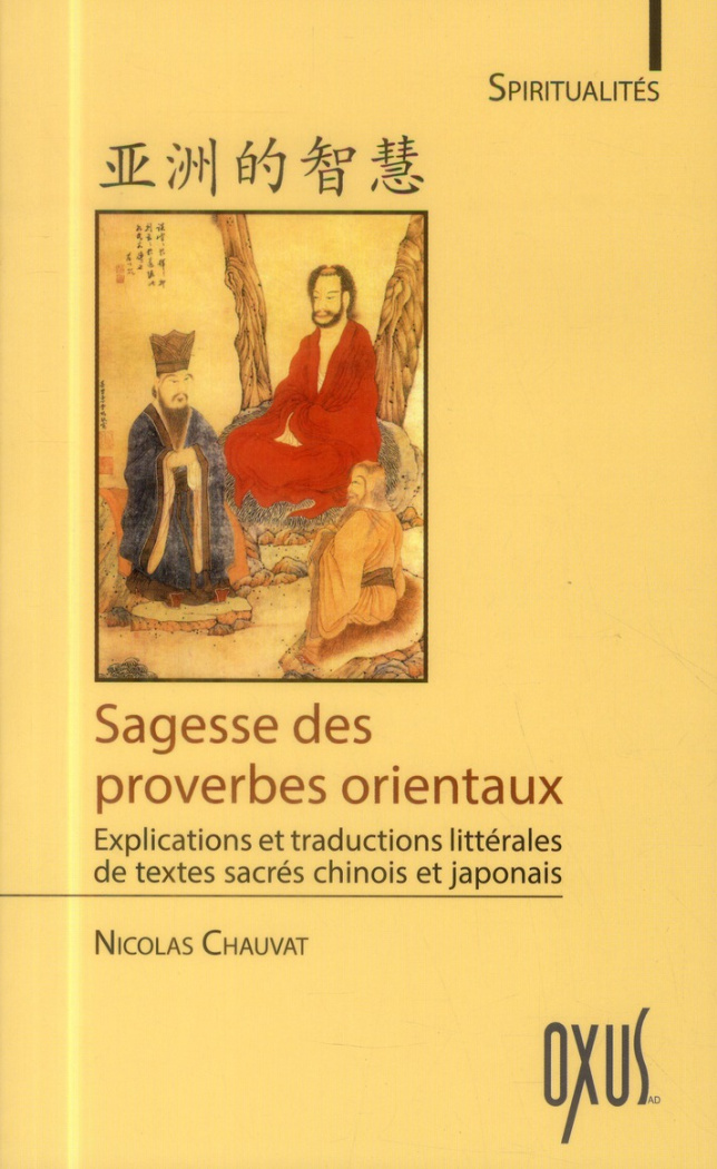 Sagesse des proverbes orientaux. Explications et traductions littérales de textes sacrés chinois et