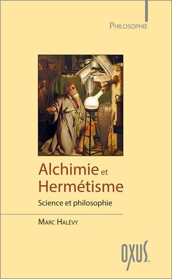 Alchimie et hermétisme. Science et philosophie