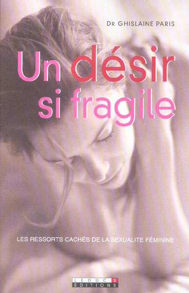 Un désir si fragile. Les ressorts cachés de la sexualité féminine