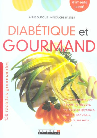 Diabétique et gourmand. 150 recettes gourmandes