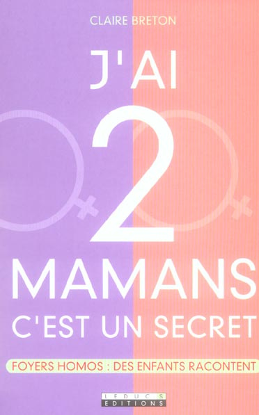 J'ai 2 mamans c'est un secret. Foyers homos : des enfants racontent
