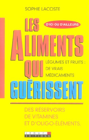 Les aliments qui guérissent. Des réservoirs de vitamines et d'oligo-éléments