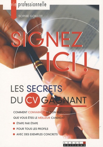 Signez ici ! Les secrets du CV gagnant