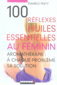 100 réflexes huiles essentielles au féminin