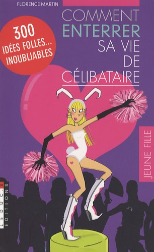 Comment enterrer sa vie de célibataire. Jeune fille / Garçon