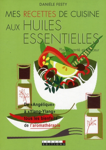 Mes recettes de cuisine aux huiles essentielles