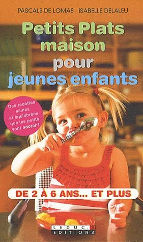Petits plats maison pour jeunes enfants. De 2 à 6 ans et plus