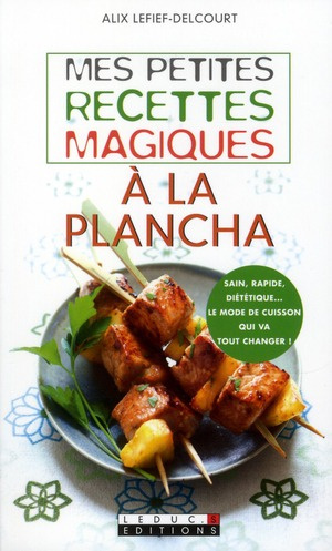 Mes petites recettes magiques a la plancha