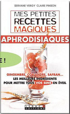 Mes petites recettes magiques aphrodisiaques